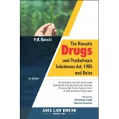 Asia Law House's The Narcotic Drugs and Psychotropic Substances Act, 1985 and Rules (NDPS) by P. M. Bakshi
